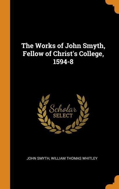 Produktbild: The Works of John Smyth, Fellow of Christ's College, 1594-8