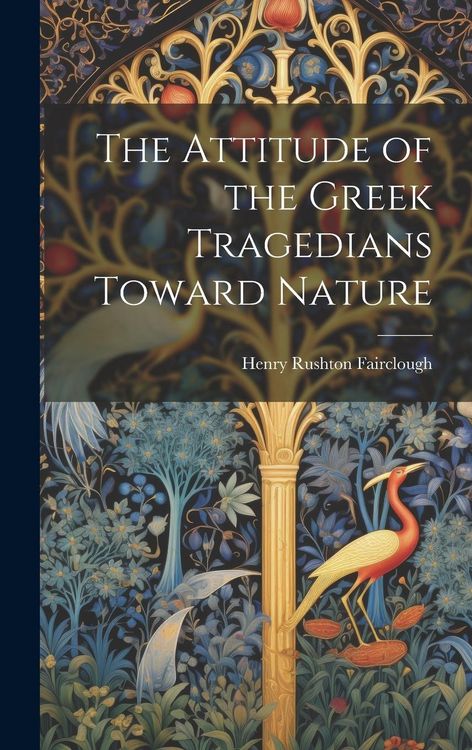 Produktbild: The Attitude of the Greek Tragedians Toward Nature