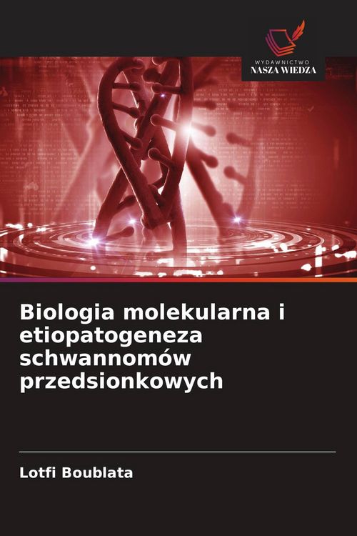 Produktbild: Biologia molekularna i etiopatogeneza schwannom&oacute;w przedsionkowych