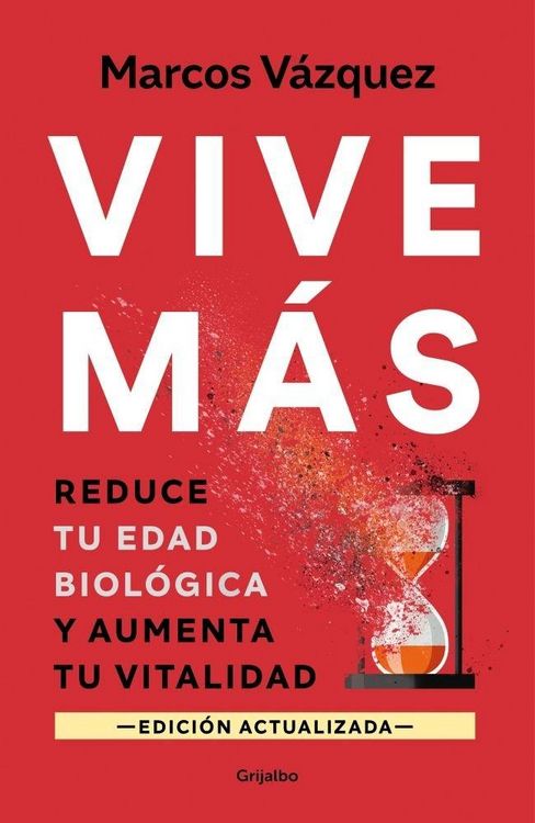 Produktbild: Vive M&aacute;s: Reduce Tu Edad Biol&oacute;gica Y Aumenta Tu Vitalidad / Live More: Reduce Your Biological Age and Increase Your Vitality