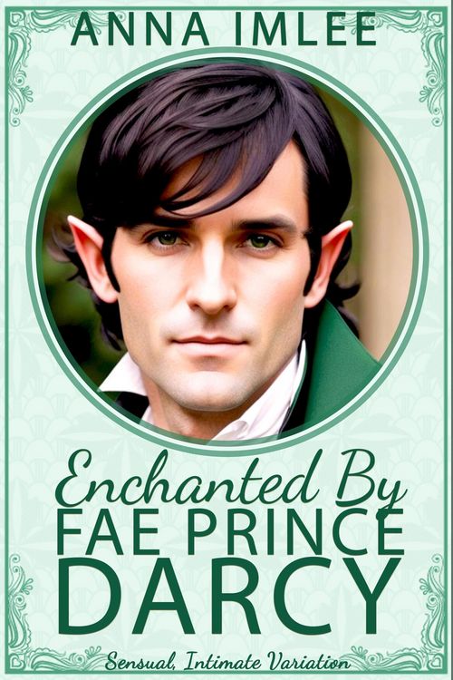 Produktbild: Enchanted By Fae Prince Darcy (Sensual Intimate Pride & Prejudice Variation)
