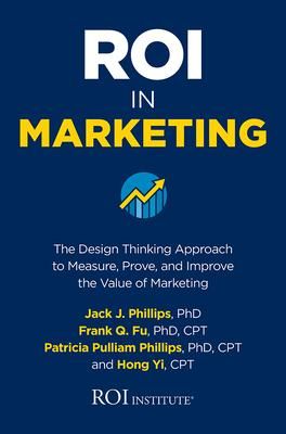 Produktbild: Roi in Marketing: The Design Thinking Approach to Measure, Prove, and Improve the Value of Marketing