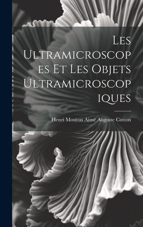 Produktbild: Les Ultramicroscopes et les Objets Ultramicroscopiques