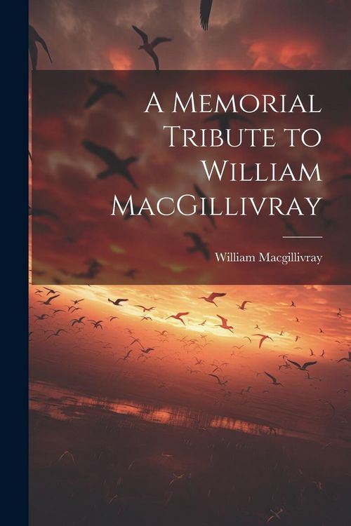 Produktbild: A Memorial Tribute to William MacGillivray
