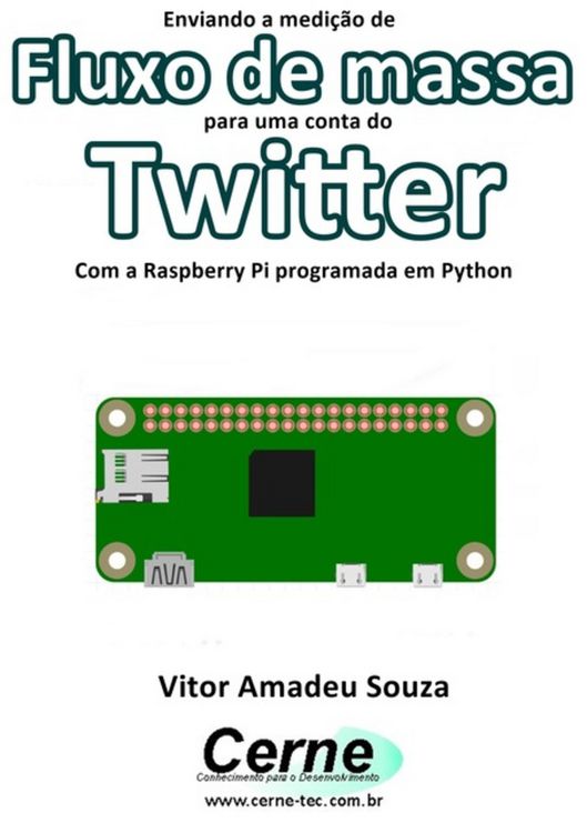 Produktbild: Enviando A Medi&ccedil;&atilde;o De Fluxo De Massa Para Uma Conta Do Twitter Com A Raspberry Pi Programada Em Python
