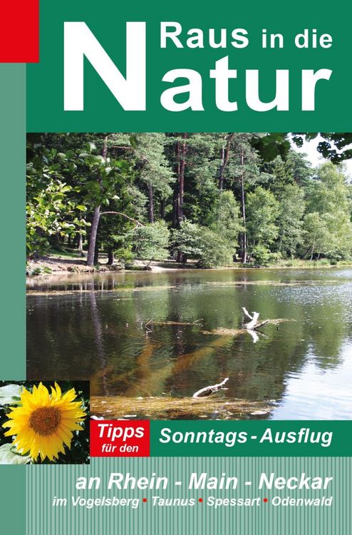 Produktbild: Raus in die Natur - Tipps f&uuml;r den Sonntags-Ausflug an Rhein - Main - Neckar, im Vogelsberg - Taunus - Spessart - Odenwald