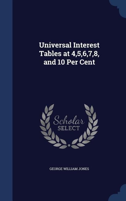 Produktbild: Universal Interest Tables at 4,5,6,7,8, and 10 Per Cent