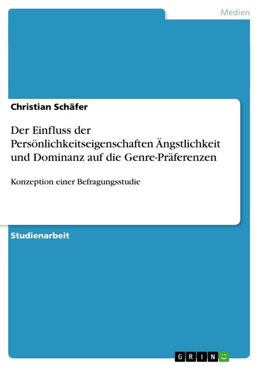 Produktbild: Der Einfluss der Pers&ouml;nlichkeitseigenschaften &Auml;ngstlichkeit und Dominanz auf die Genre-Pr&auml;ferenzen
