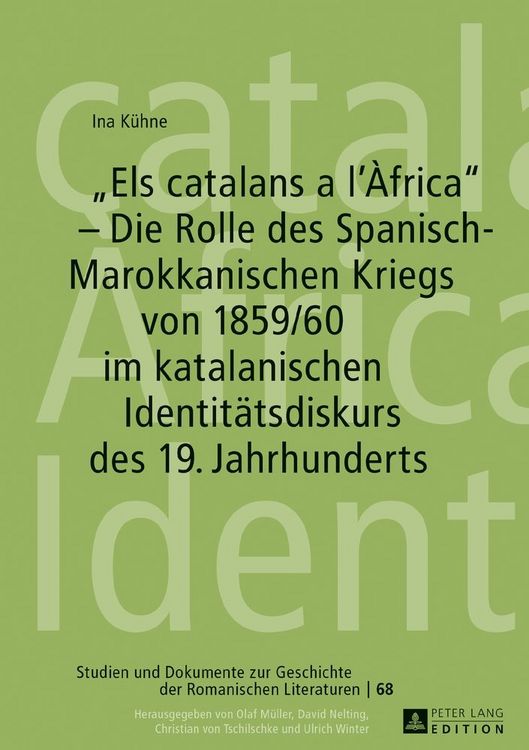 Produktbild: &laquo;Els catalans a l&rsquo;&Agrave;frica&raquo; &ndash; Die Rolle des Spanisch-Marokkanischen Kriegs von 1859/60 im katalanischen Identit&auml;tsdiskurs des 19. Jahrhunderts