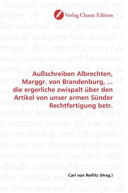 Produktbild: Au&szlig;schreiben Albrechten, Marggr. von Brandenburg, ... die ergerliche zwispalt &uuml;ber den Artikel von unser armen S&uuml;nder Rechtfertigung betr.