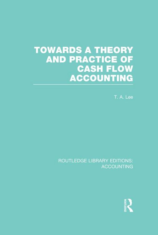 Produktbild: Towards a Theory and Practice of Cash Flow Accounting (RLE Accounting)