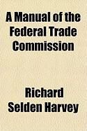 Produktbild: A Manual of the Federal Trade Commission