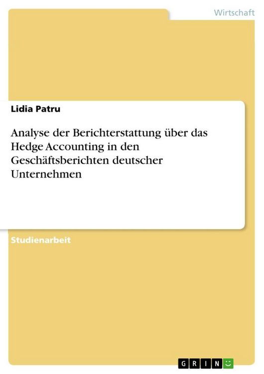 Produktbild: Analyse der Berichterstattung &uuml;ber das Hedge Accounting in den Gesch&auml;ftsberichten deutscher Unternehmen