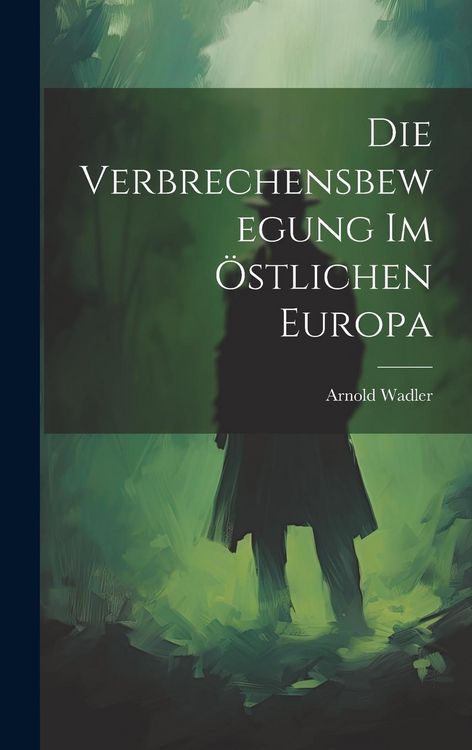 Produktbild: Die Verbrechensbewegung im &Ouml;stlichen Europa