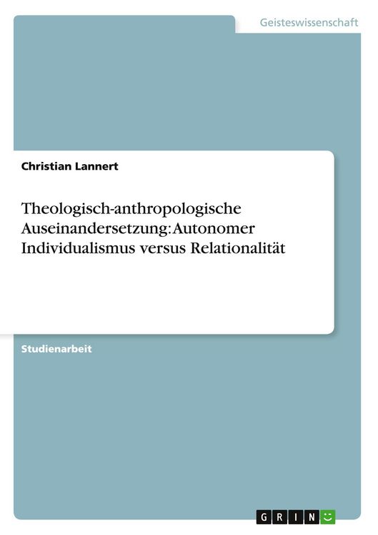 Produktbild: Theologisch-anthropologische Auseinandersetzung: Autonomer Individualismus versus Relationalit&auml;t