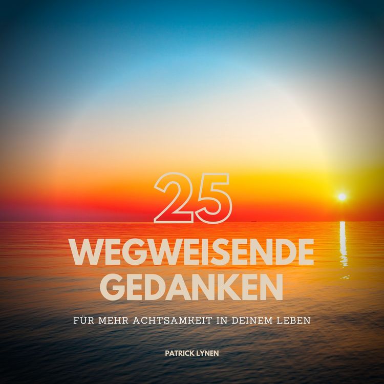 Produktbild: ACHTSAMKEIT: 25 wegweisende Gedanken f&uuml;r mehr Achtsamkeit in Deinem Leben