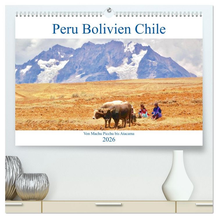 Produktbild: Peru Bolivien Chile (hochwertiger Premium Wandkalender 2026 DIN A2 quer), Kunstdruck in Hochglanz