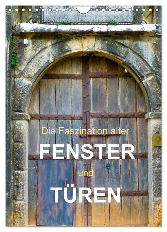 Produktbild: Die Faszination alter Fenster und T&uuml;ren (Wandkalender 2026 DIN A4 hoch), CALVENDO Monatskalender