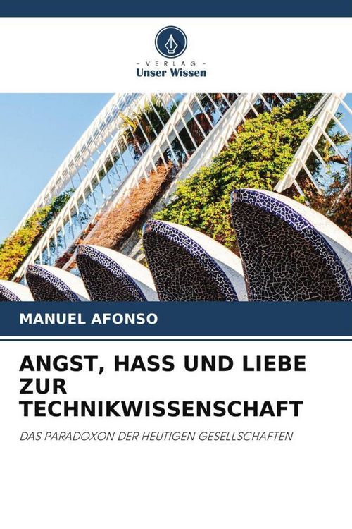 Produktbild: Angst, Hass und Liebe Zur Technikwissenschaft