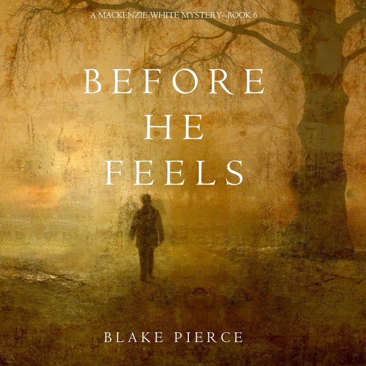 Produktbild: Before He Feels (A Mackenzie White Mystery&mdash;Book 6)