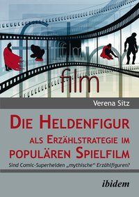 Produktbild: Die Heldenfigur als Erz&auml;hlstrategie im popul&auml;ren Spielfilm