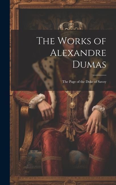 Produktbild: The Works of Alexandre Dumas: The Page of the Duke of Savoy
