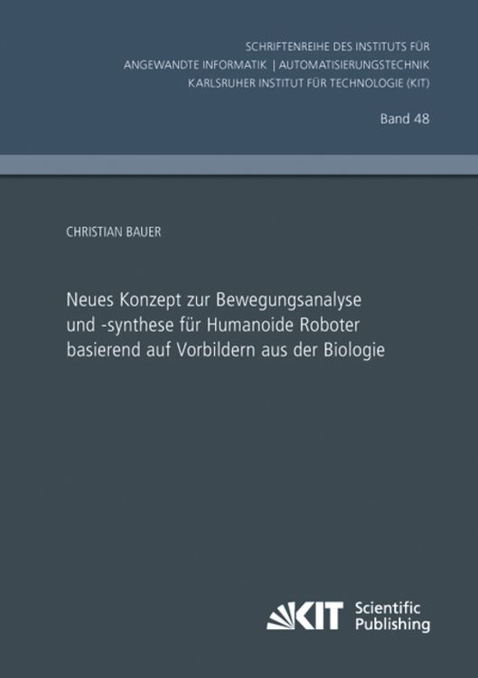 Produktbild: Neues Konzept zur Bewegungsanalyse und -synthese f&uuml;r Humanoide Roboter basierend auf Vorbildern aus der Biologie