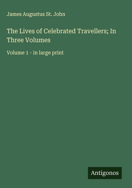 Produktbild: The Lives of Celebrated Travellers; In Three Volumes