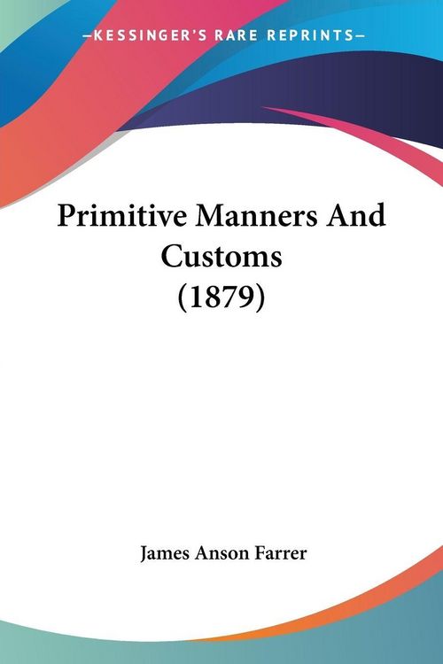 Produktbild: Primitive Manners And Customs (1879)