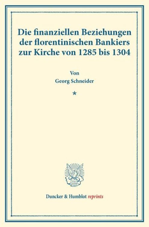 Produktbild: Die finanziellen Beziehungen der florentinischen Bankiers zur Kirche von 1285 bis 1304.