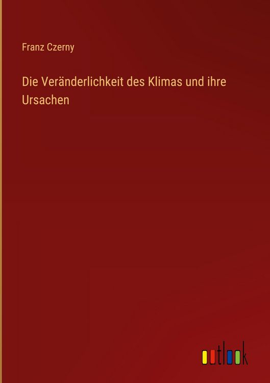 Produktbild: Die Ver&auml;nderlichkeit des Klimas und ihre Ursachen