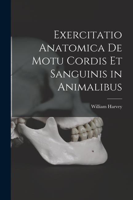 Produktbild: Exercitatio Anatomica De Motu Cordis Et Sanguinis in Animalibus