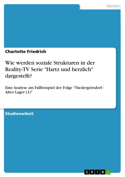 Produktbild: Wie werden soziale Strukturen in der Reality-TV Serie "Hartz und herzlich" dargestellt?