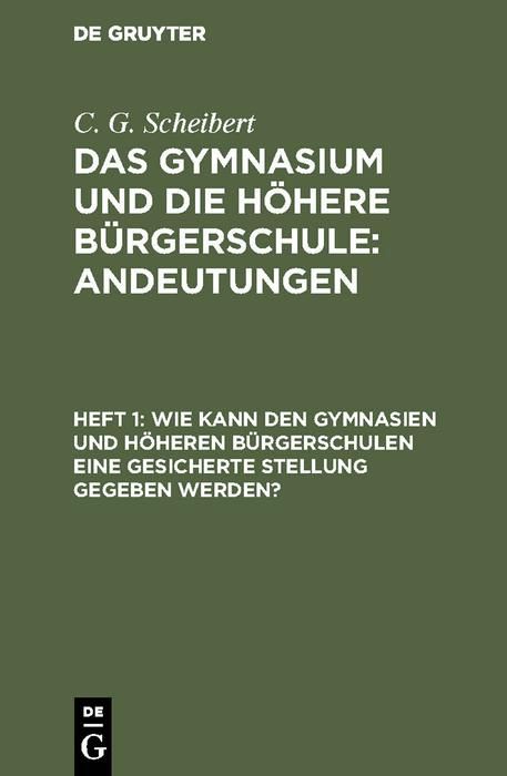 Produktbild: Wie kann den Gymnasien und h&ouml;heren B&uuml;rgerschulen eine gesicherte Stellung gegeben werden?