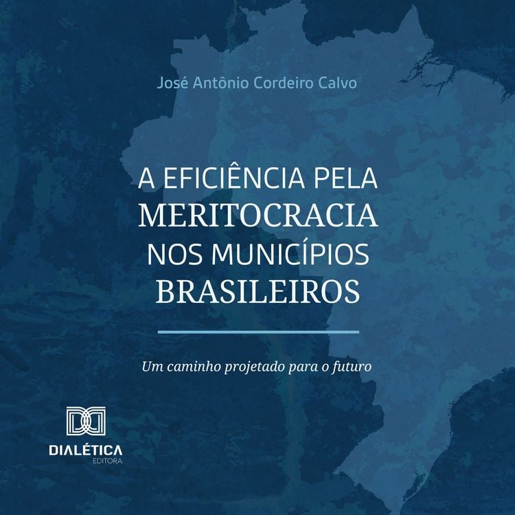 Produktbild: A efici&ecirc;ncia pela meritocracia nos munic&iacute;pios brasileiros