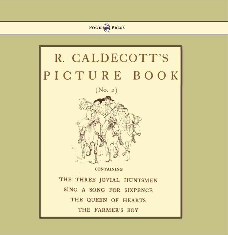 Produktbild: R. Caldecott's Picture Book - No. 2 - Containing the Three Jovial Huntsmen, Sing a Song for Sixpence, the Queen of Hearts, the Farmers Boy
