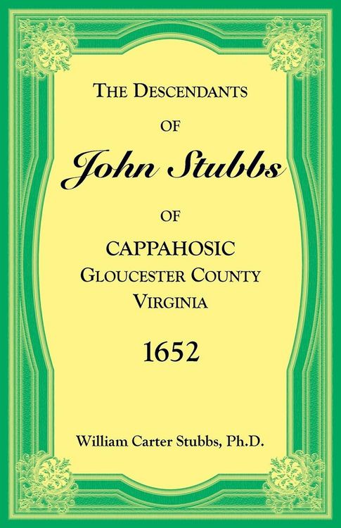 Produktbild: The Descendants of John Stubbs of Cappahosic, Gloucester County, Virginia, 1652