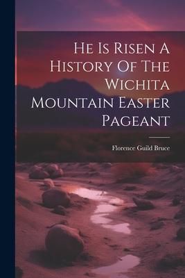 Produktbild: He Is Risen A History Of The Wichita Mountain Easter Pageant