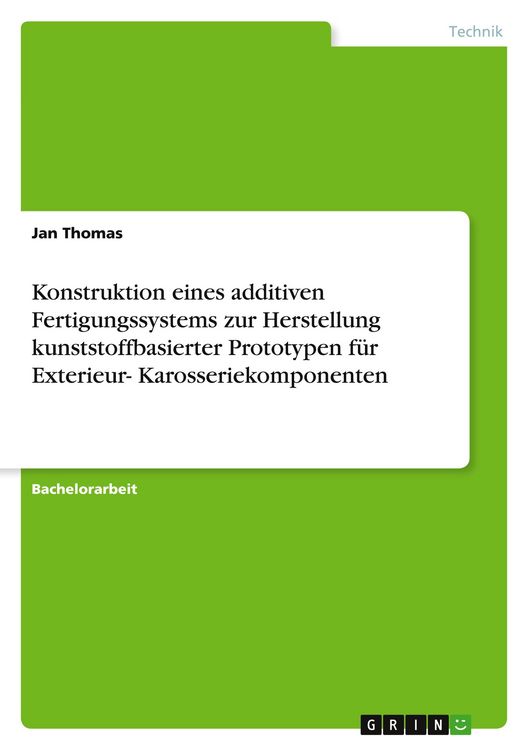 Produktbild: Konstruktion eines additiven Fertigungssystems zur Herstellung kunststoffbasierter Prototypen f&uuml;r Exterieur- Karosseriekomponenten