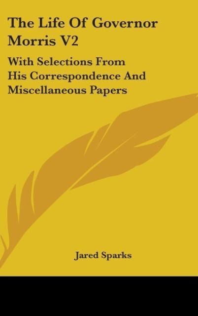 Produktbild: Sparks, J: Life Of Governor Morris V2