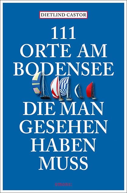 Produktbild: 111 Orte am Bodensee, die man gesehen haben muss
