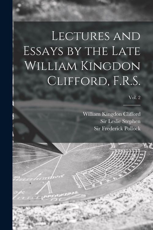 Produktbild: Lectures and Essays by the Late William Kingdon Clifford, F.R.S.; Vol. 2