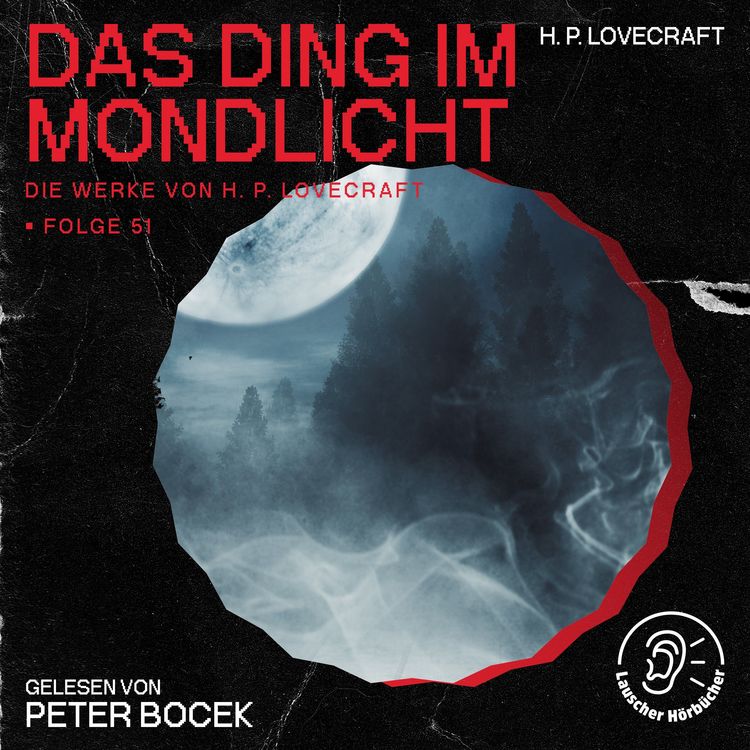Produktbild: Das Ding im Mondlicht (Die Werke von H. P. Lovecraft, Folge 51)