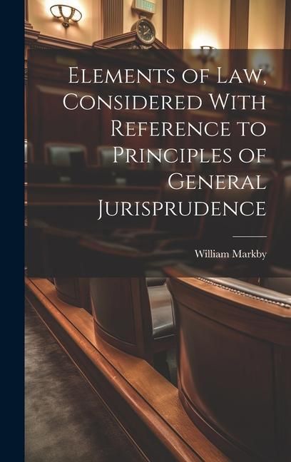 Produktbild: Elements of law, Considered With Reference to Principles of General Jurisprudence