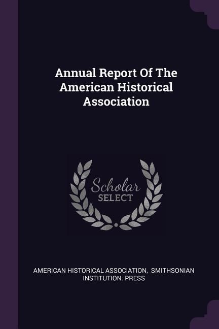 Produktbild: Annual Report Of The American Historical Association