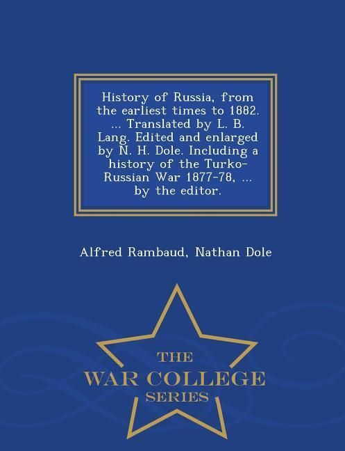 Produktbild: History of Russia, from the Earliest Times to 1882. ... Translated by L. B. Lang. Edited and Enlarged by N. H. Dole. Including a History of the Turko-