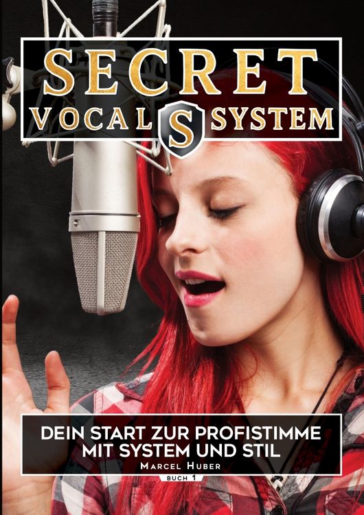 Produktbild: Secret Vocal System, Das Konzept, das Gesang revolutioniert, SVS, Gesang, Gesangbuch, Marcel Huber