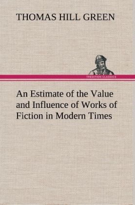Produktbild: An Estimate of the Value and Influence of Works of Fiction in Modern Times