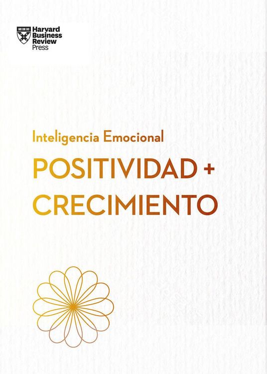 Produktbild: Positividad Y Crecimiento.Serie Inteligencia Emocional HBR (Positivity and Growth Spanish Edition)
