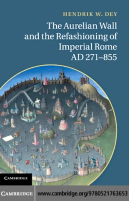 Produktbild: Aurelian Wall and the Refashioning of Imperial Rome, AD 271-855